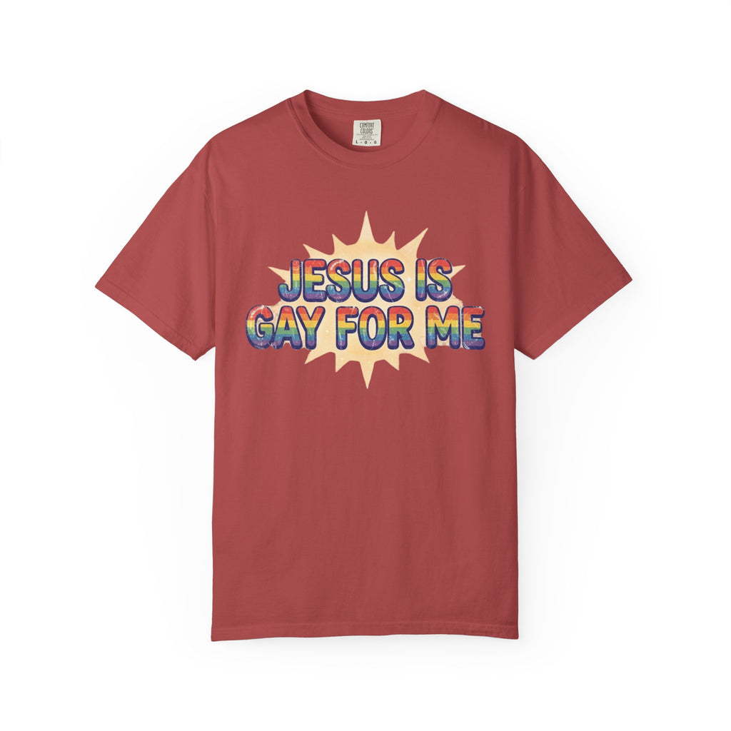 "Jesus is Gay For Me" Unisex Garment-Dyed Tee