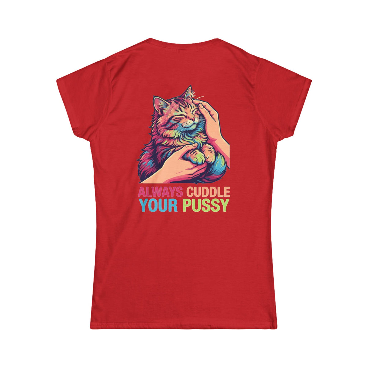 "Always Cuddle Your Pussy" Women's Tee