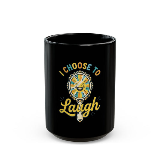 "I Choose to Laugh" Black Ceramic Mug