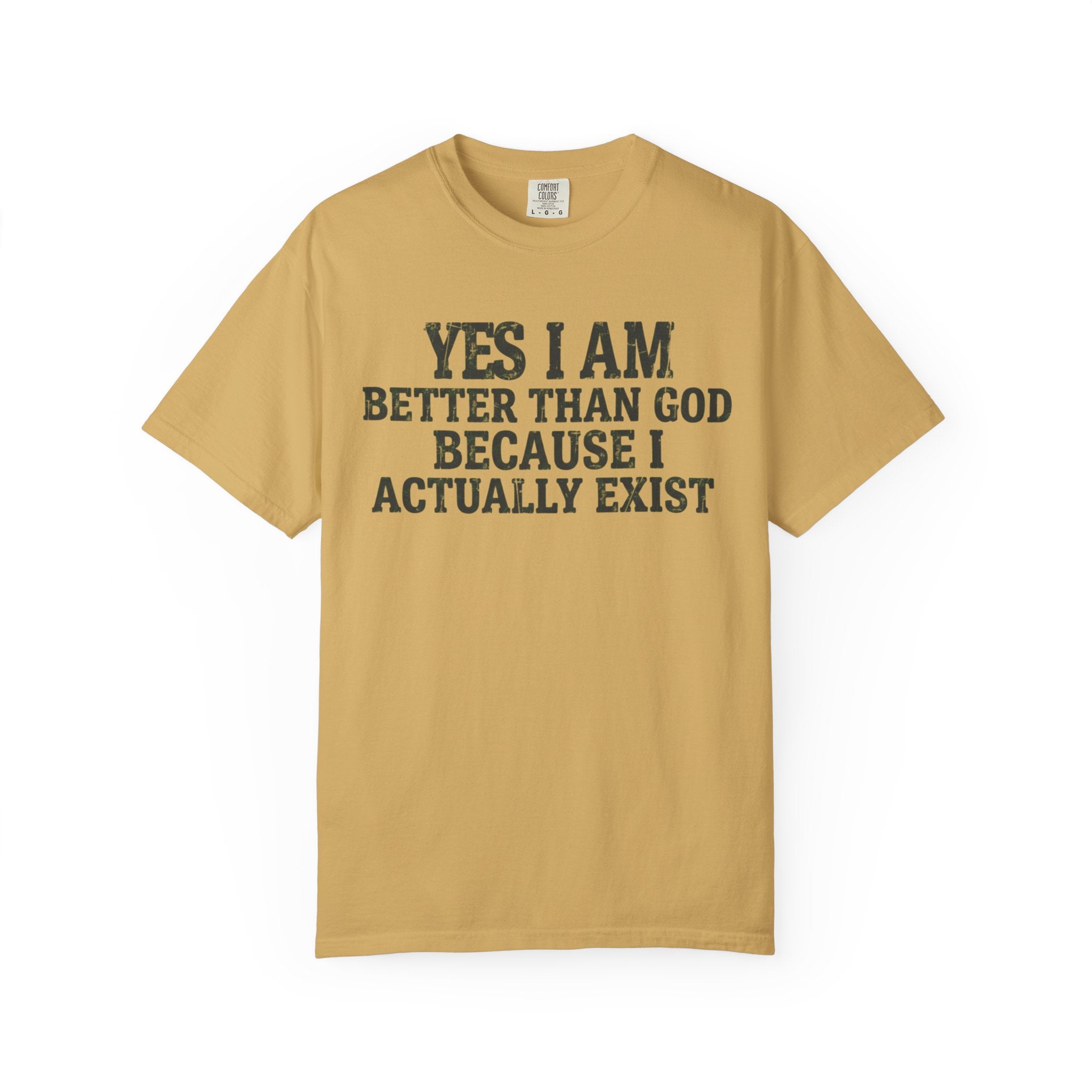 "Better than God" Unisex Garment-Dyed Tee