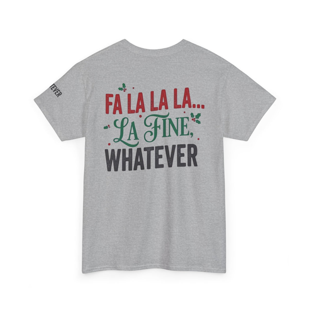 "Fa La La La Fine Whatever" Premium Graphic Tee