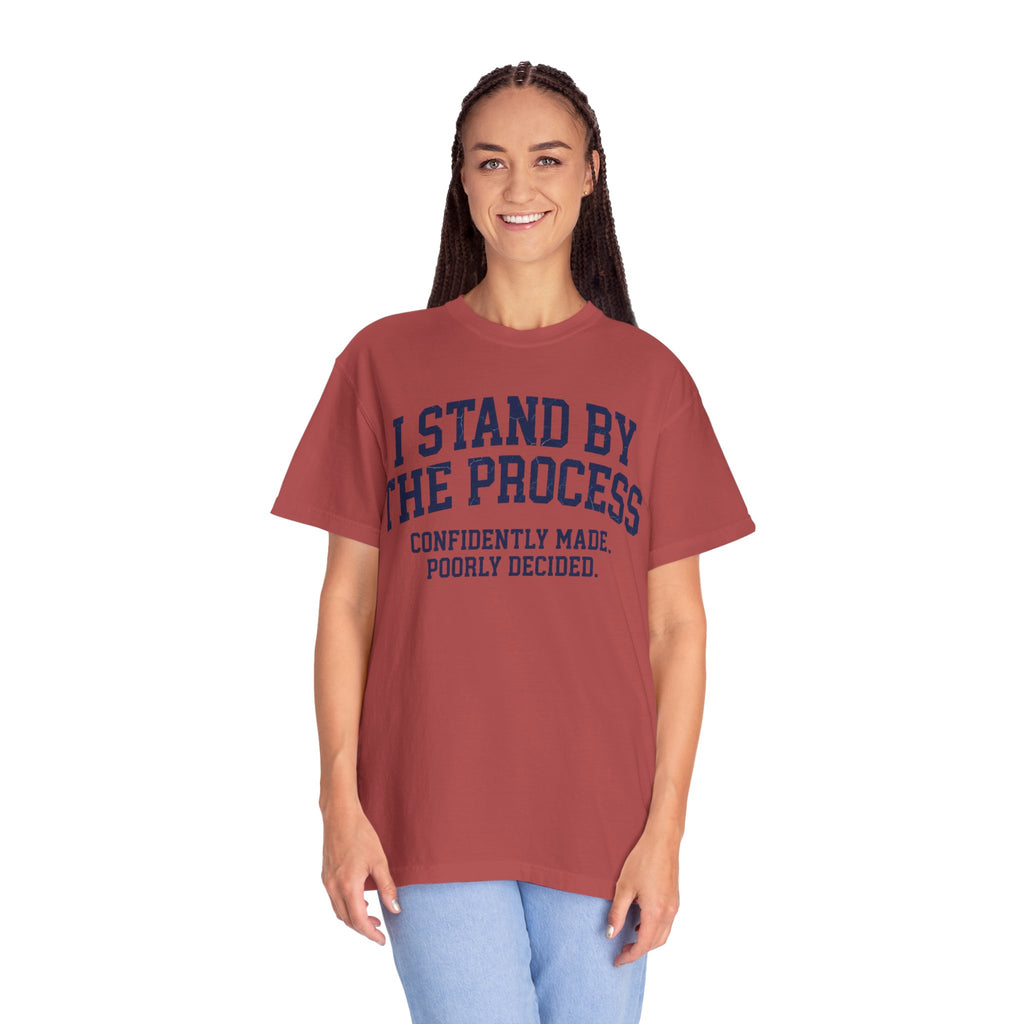 "I Stand By The Process" Unisex Garment-Dyed Tee