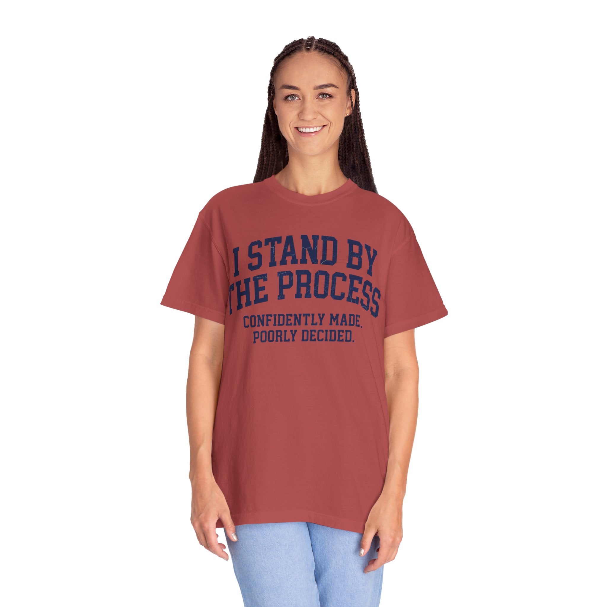 "I Stand By The Process" Unisex Garment-Dyed Tee