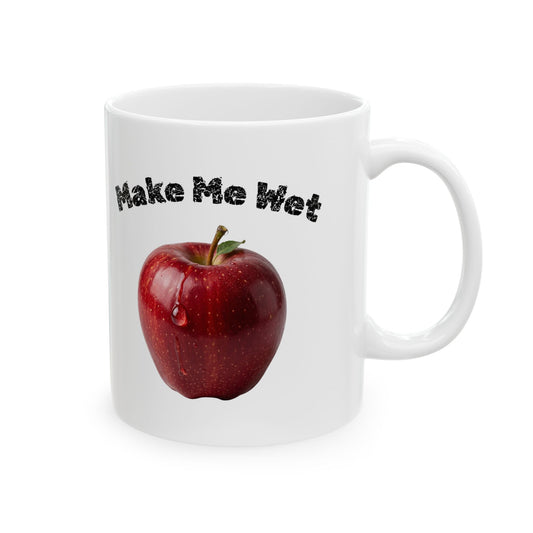 "Make Me Wet" White Ceramic Mug