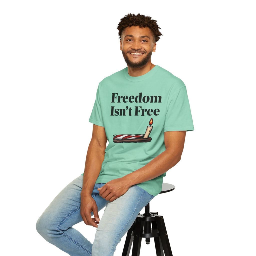 "Freedom Isn't Free-2" Unisex Garment-Dyed T-shirt