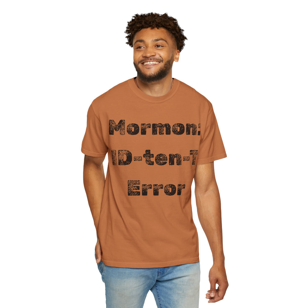 "Mormon: ID-10-T Error" Unisex Garment-Dyed T-shirt