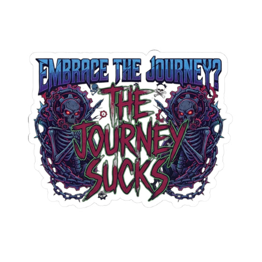 "Embrace the Journey - The Journey Sucks" Sticker — Main