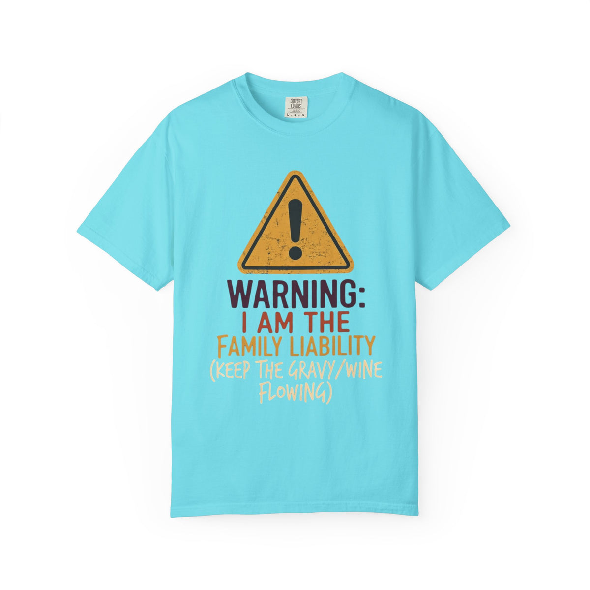 Color: Lagoon Blue | Warning I am The Family Liability Unisex Garment-Dyed Tee