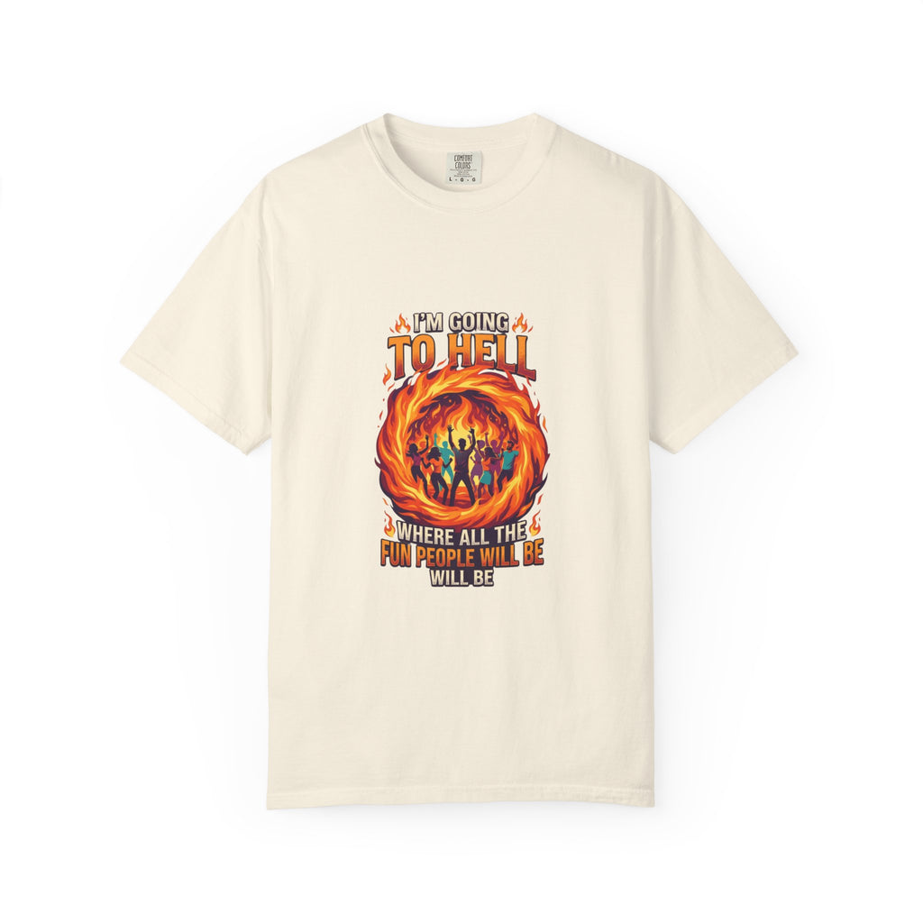 "I'm Going to Hell" Unisex Garment-Dyed Tee