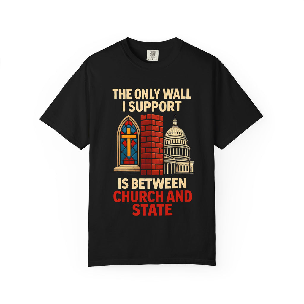 "The Only Wall I Support" Unisex Garment-Dyed T-shirt