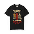 "The Only Wall I Support" Unisex Garment-Dyed T-shirt