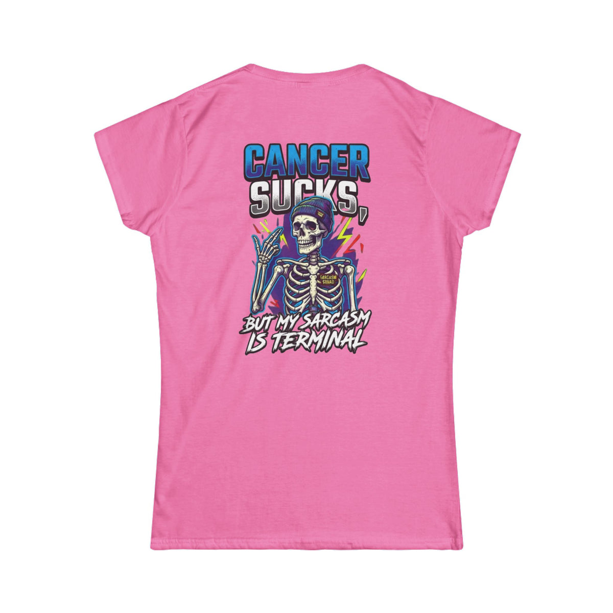 Color: Azalea | Cancer Sucks But My Sarcasm Is Terminal Women's Tee
