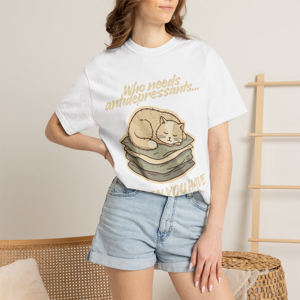 “Who Needs Antidepressants… When You Have Cat Naps?” Unisex Garment-Dyed T-shirt