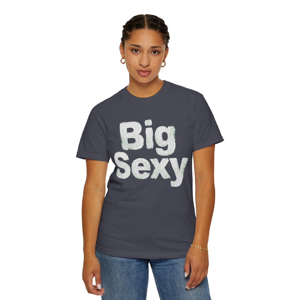 "Big Sexy" Unisex Garment-Dyed Tee