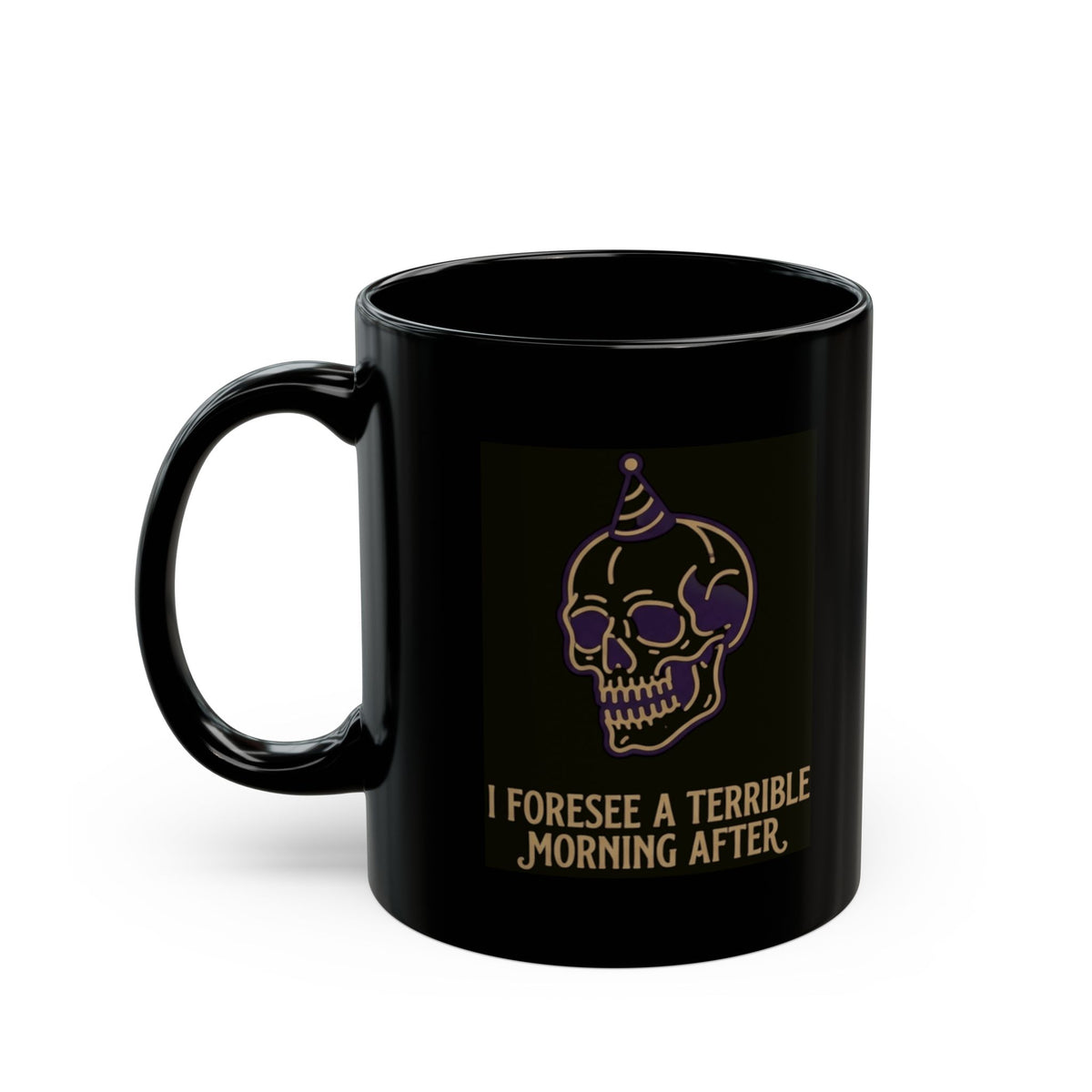 "I Foresee A Terrible Morning After" Black Ceramic Mug — Graphic