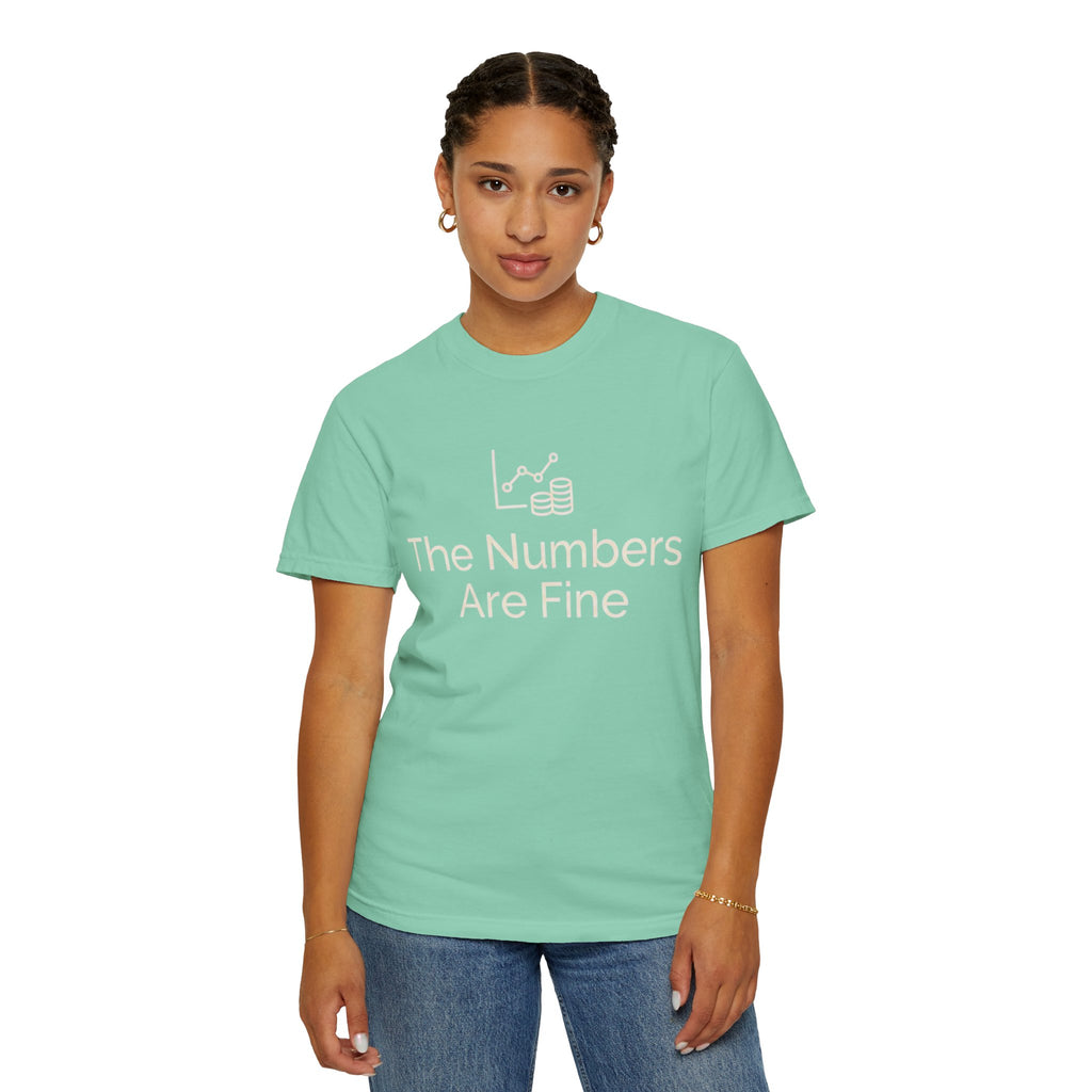 "The Numbers Are Fine" Unisex Garment-Dyed Tee