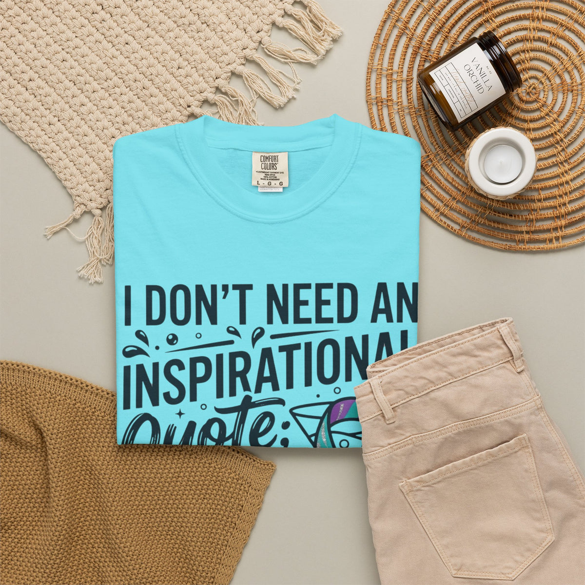 "I Don't Need An Inspirational Quote" Unisex Garment-Dyed Tee