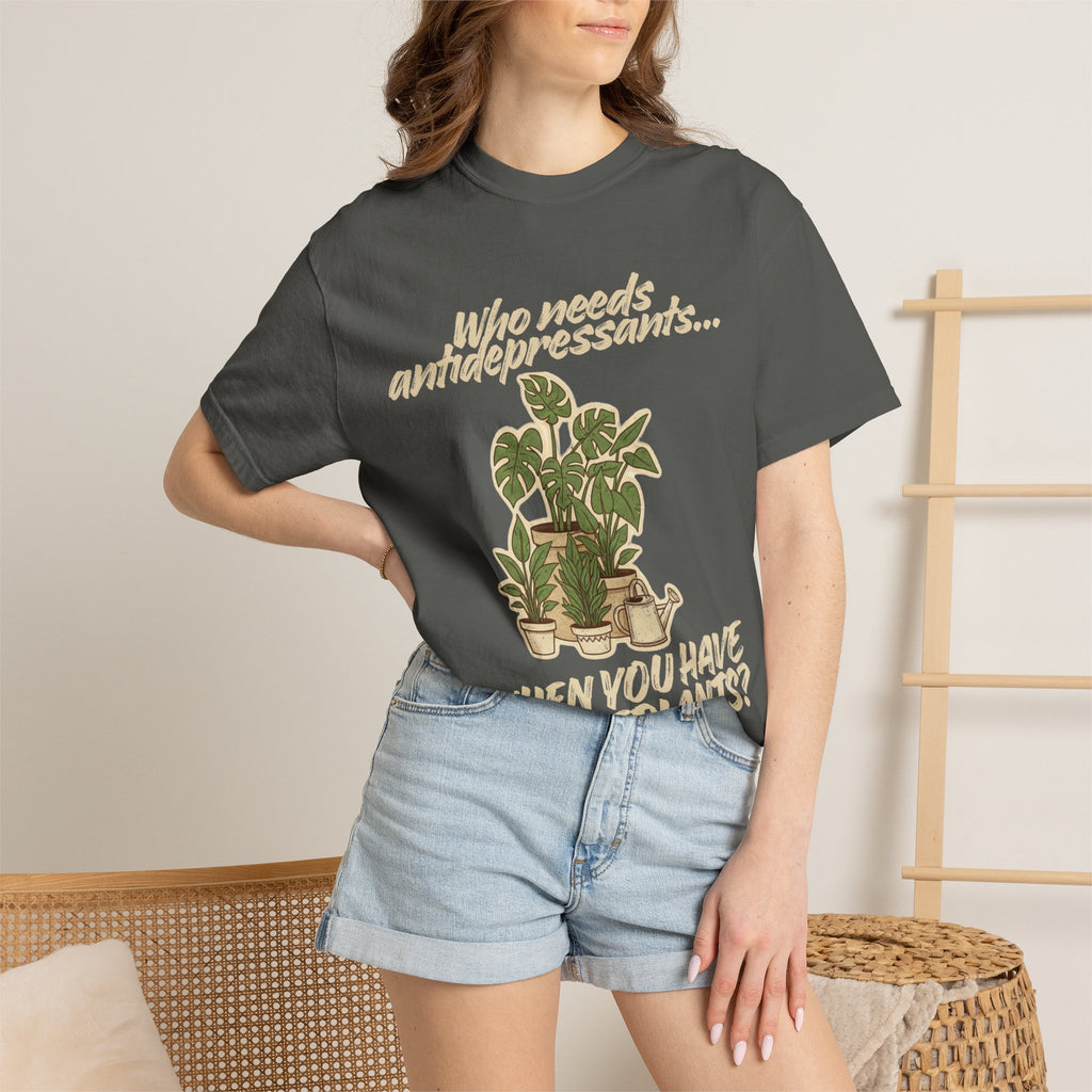 “Who Needs Antidepressants… When You Have Houseplants?” Unisex Garment-Dyed T-shirt