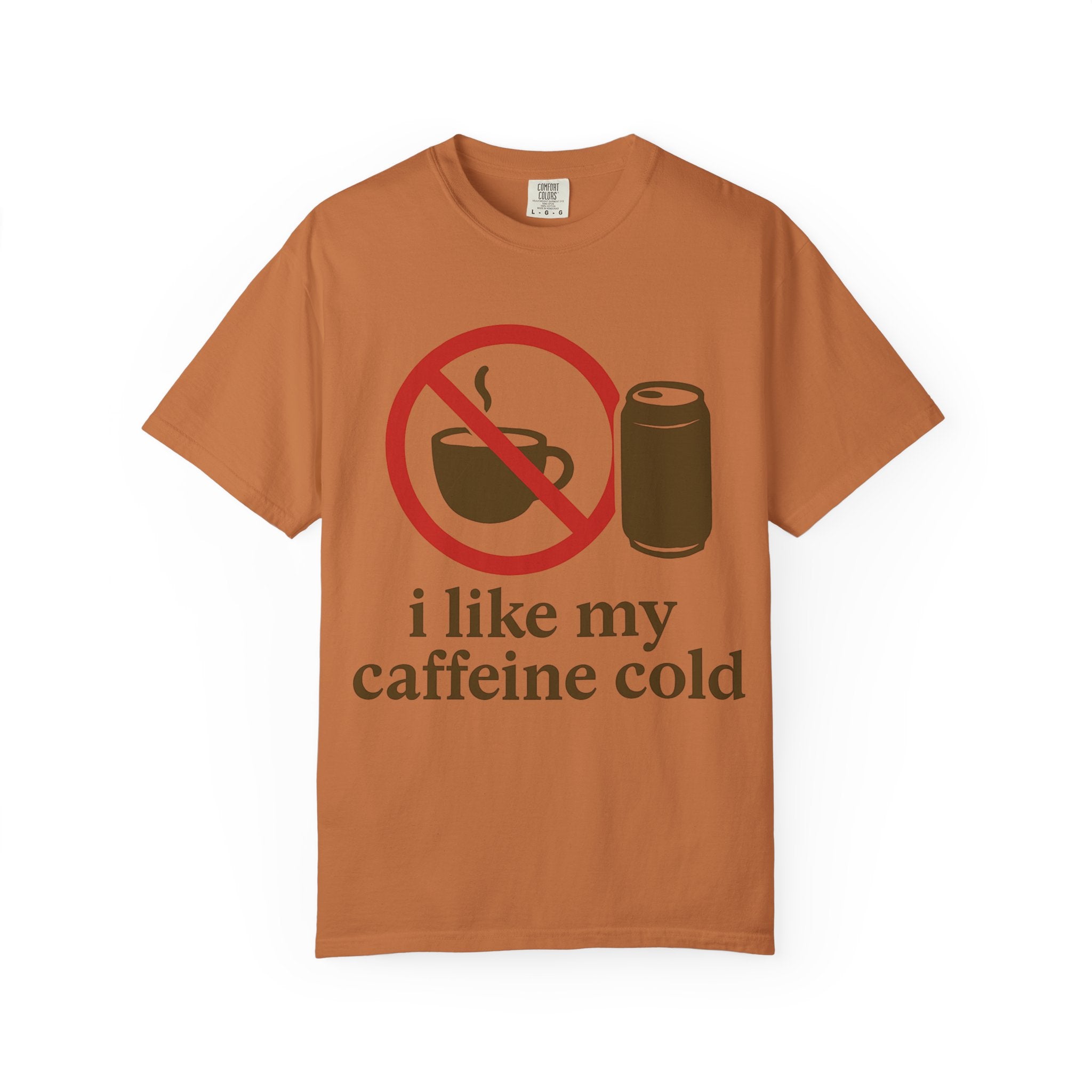 "I Like My Caffeine Cold" Unisex Garment-Dyed T-shirt