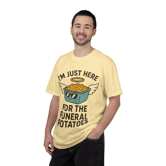 "I'm Just Here for the Funeral Potatoes"  Unisex Garment-Dyed T-shirt