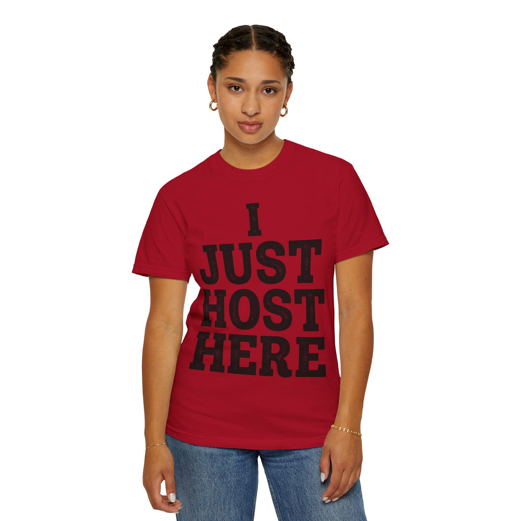 "I Just Host Here" Unisex Garment-Dyed Tee
