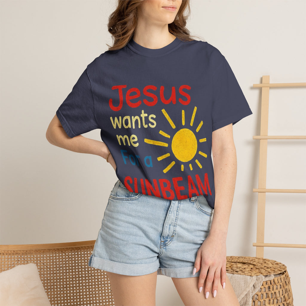 Jesus Wants Me For A Sunbeam" T-Shirt