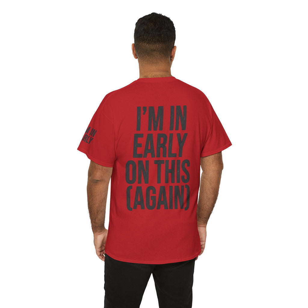 "I'm In Early On This (Again)" Premium Graphic Tee