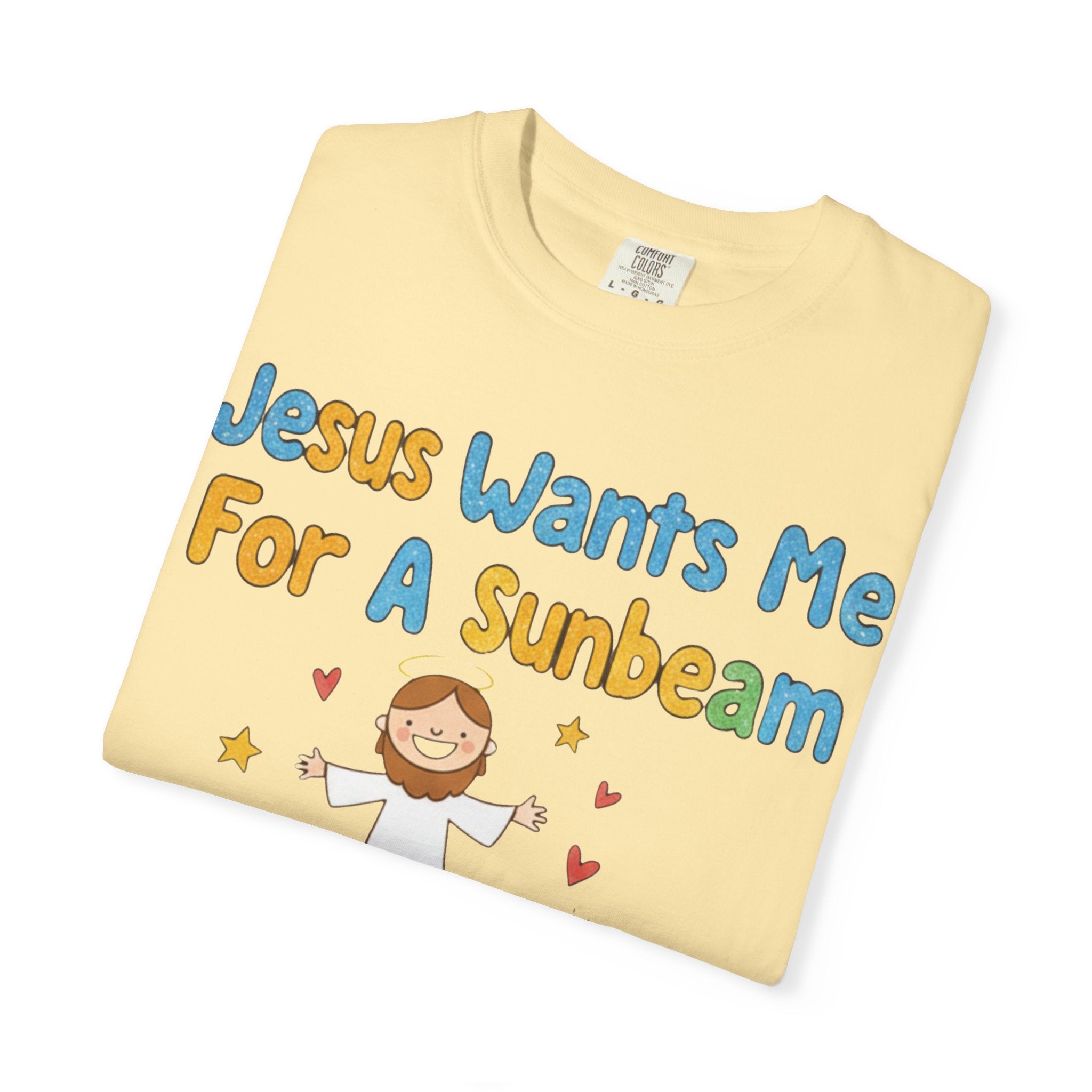 "Jesus Wants Me for a Sunbeam" Unisex Garment-Dyed T-shirt