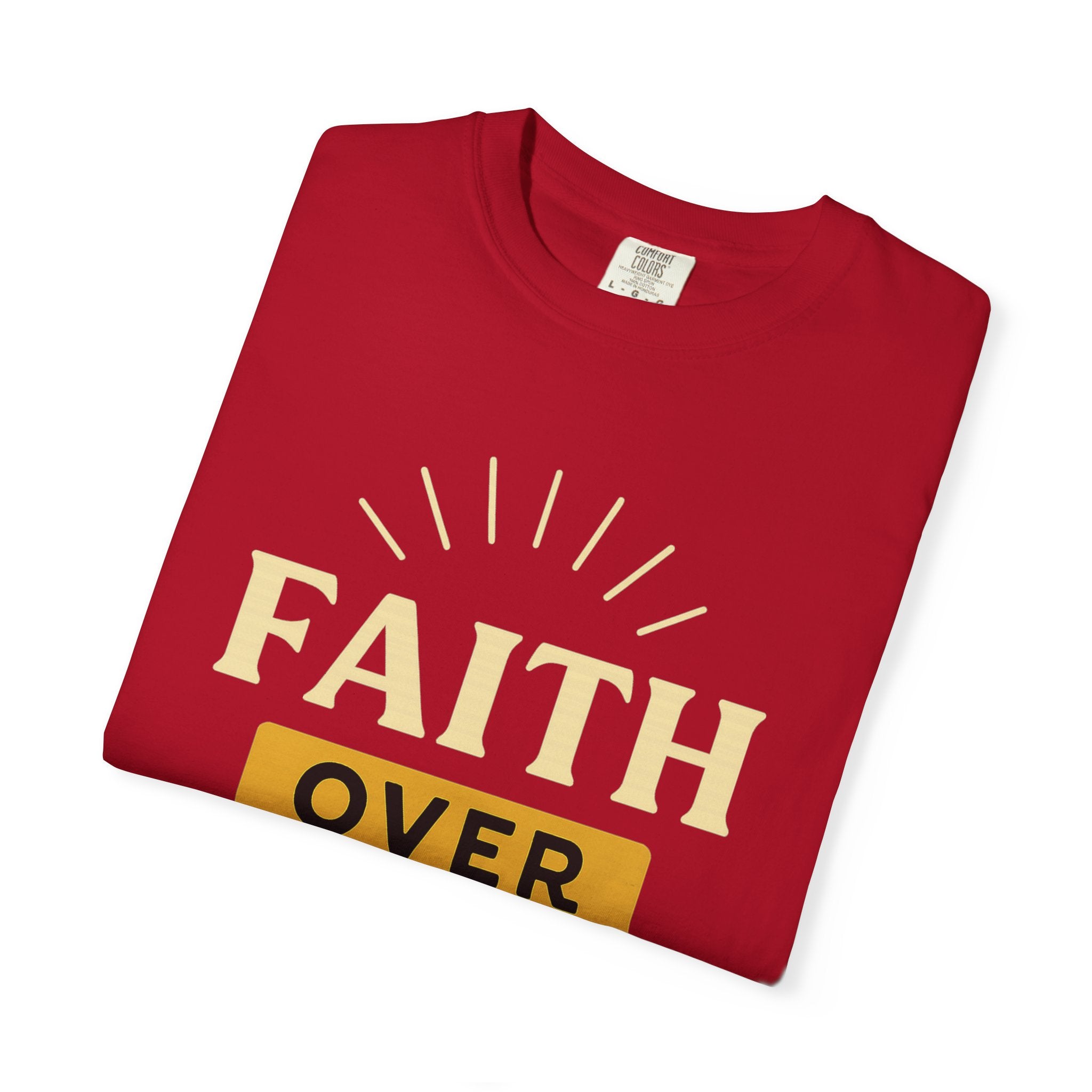 “Faith Over Fear” Unisex Garment-Dyed T-shirt