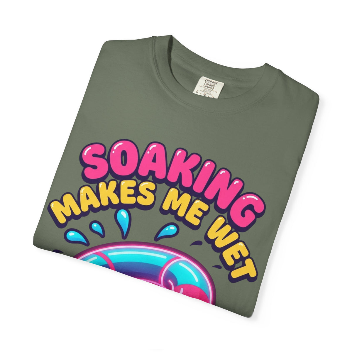 Soaking Makes Me Wet Unisex Garment-Dyed Tee