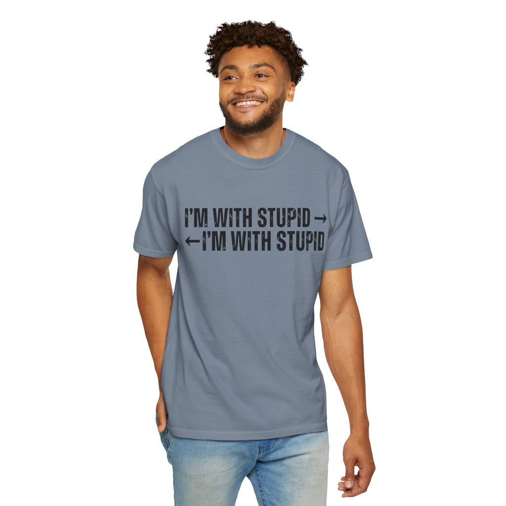 "I'm With Stupid" Unisex Garment-Dyed Tee