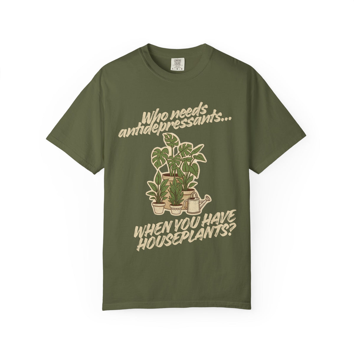 Color: Hemp | Who Needs Antidepressants… When You Have Houseplants? Unisex Garment-Dyed T-shirt