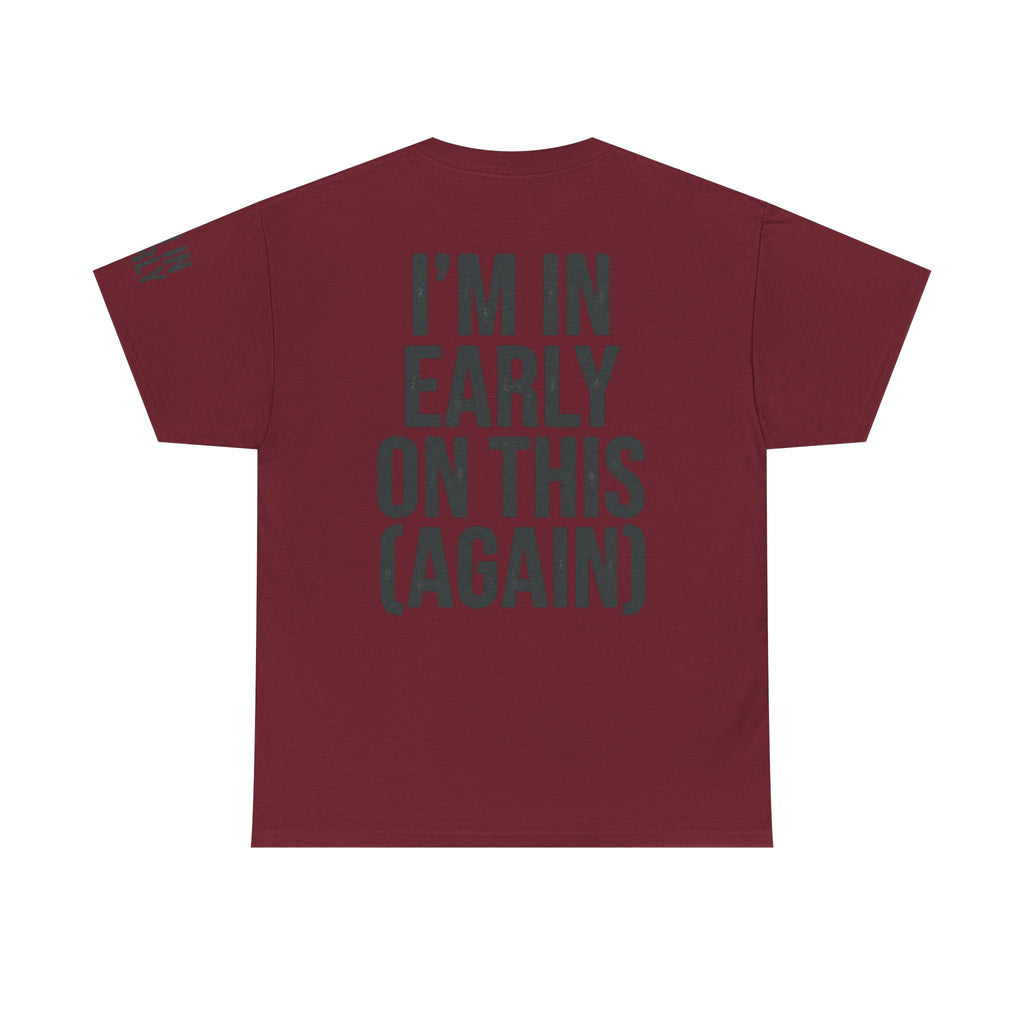 "I'm In Early On This (Again)" Premium Graphic Tee