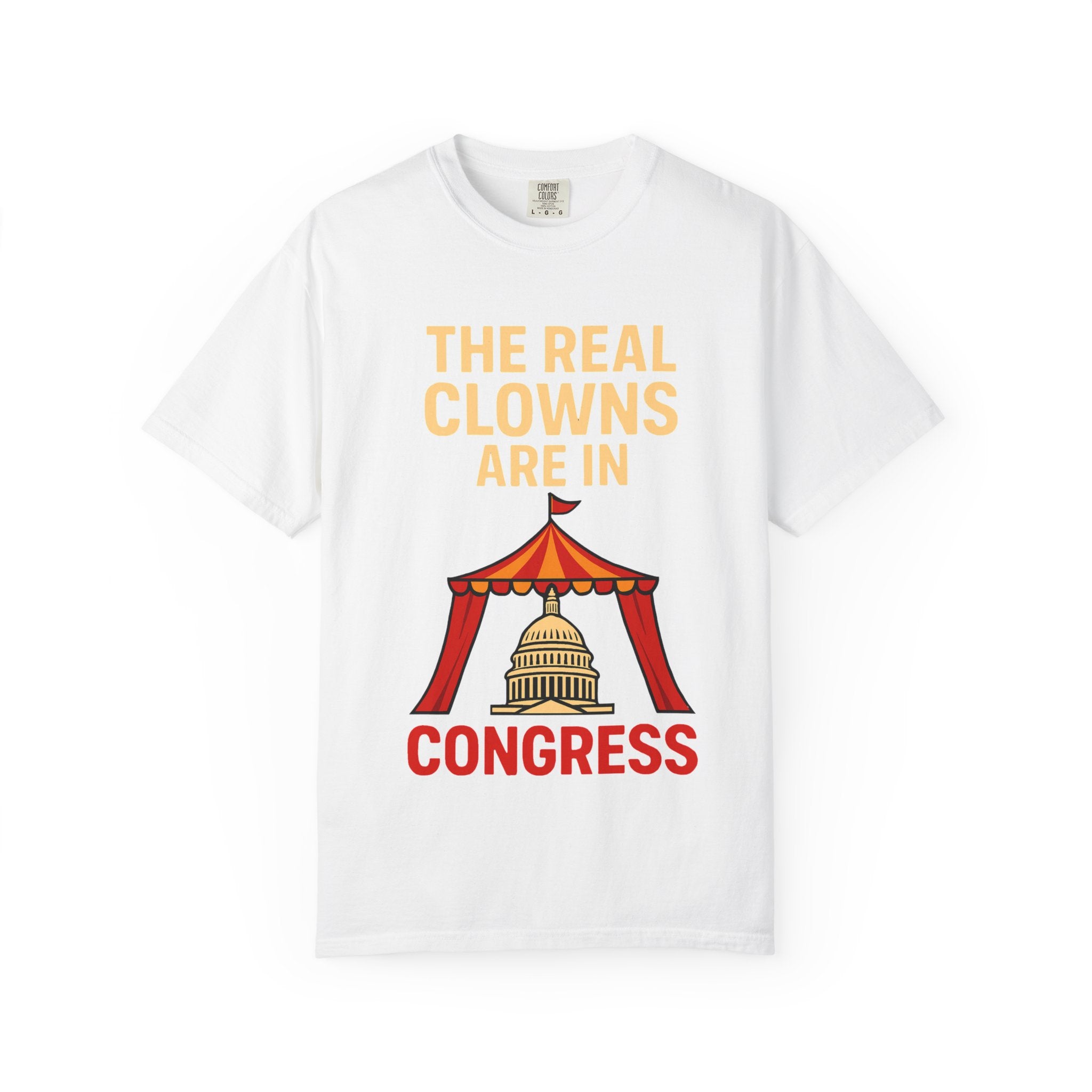 "The Real Clowns Are In Congress" Unisex Garment-Dyed T-shirt