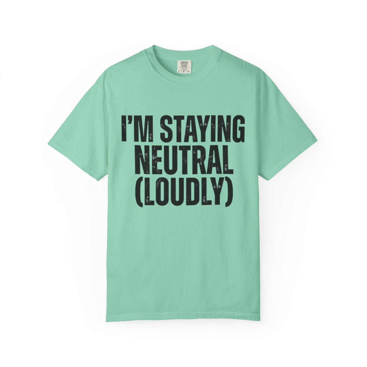 Color: Island Reef | I'm Staying Neutral Unisex Garment-Dyed Tee