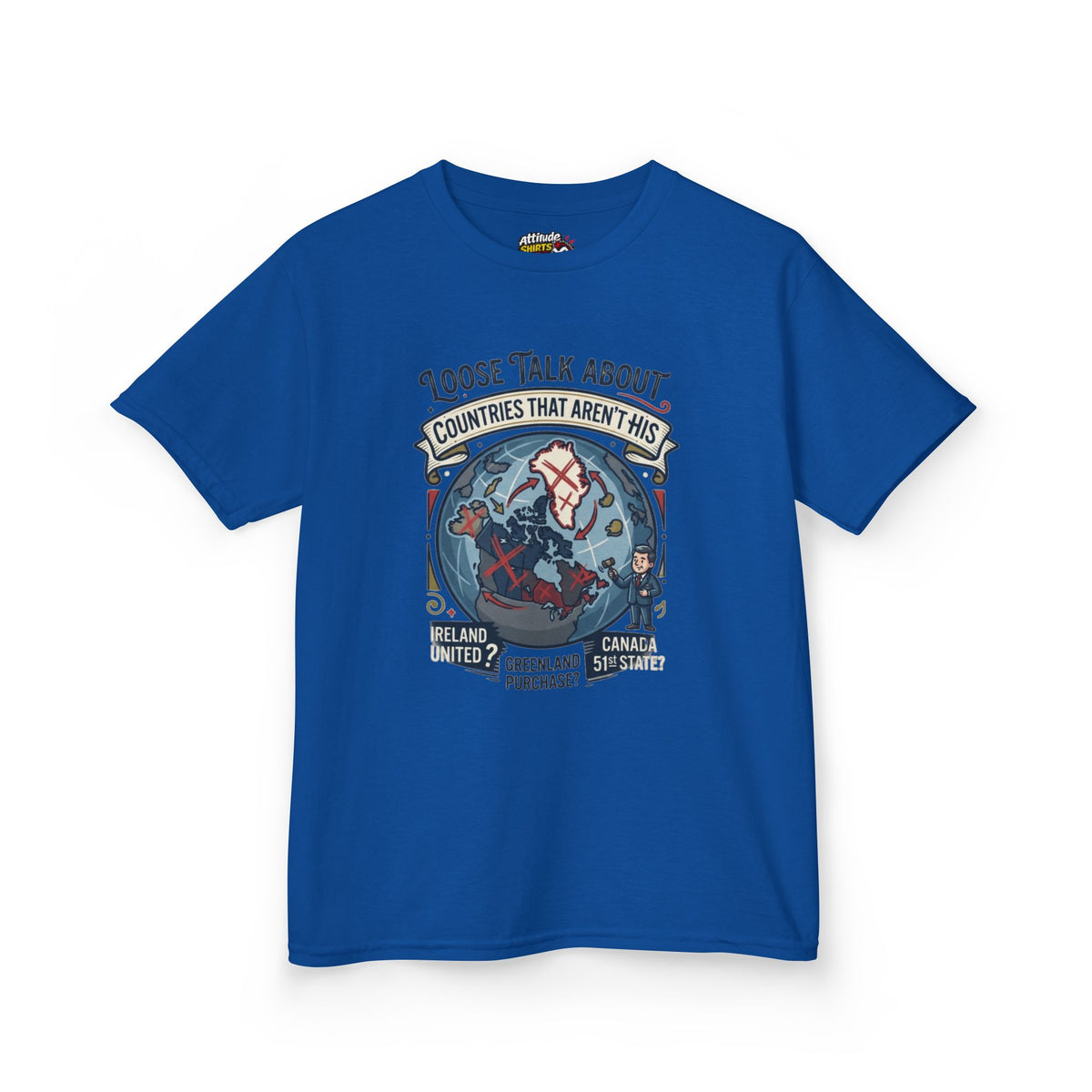 Color: Royal | Loose Talk About Countries That Aren't His Kids Tee