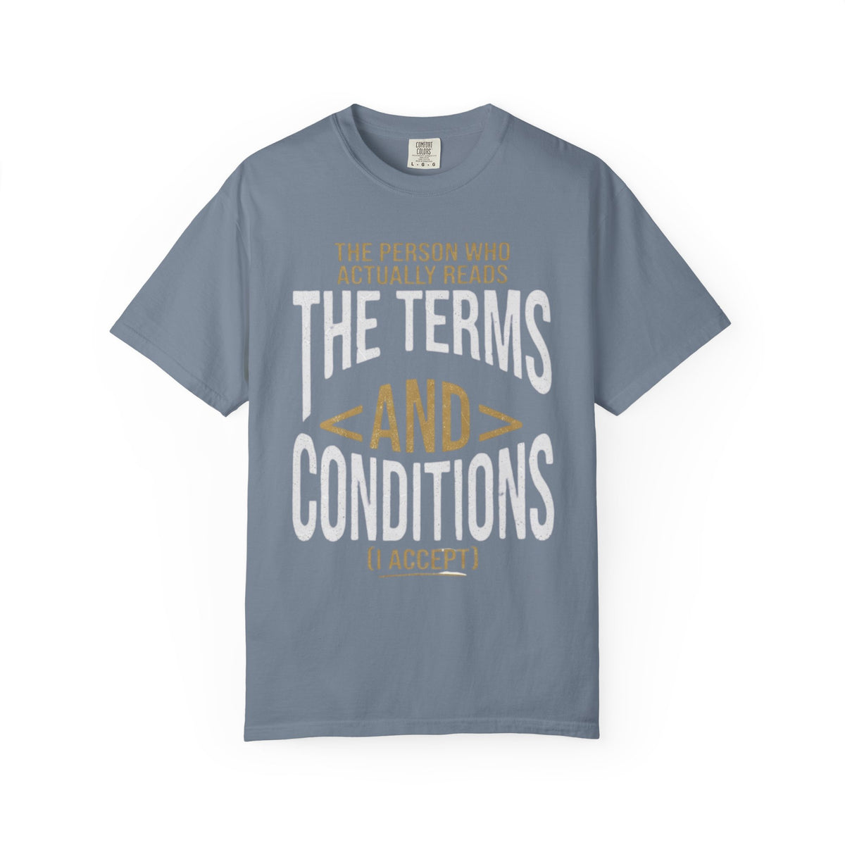 Color: Blue Jean | Terms and Conditions Unisex Garment-Dyed Tee