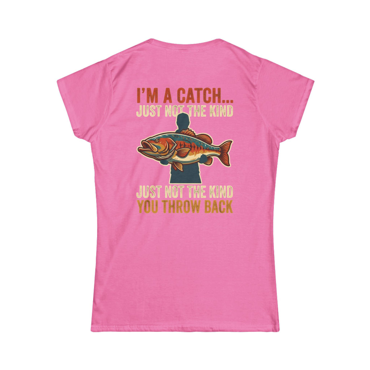 Color: Azalea | I'm A Catch Women's Tee
