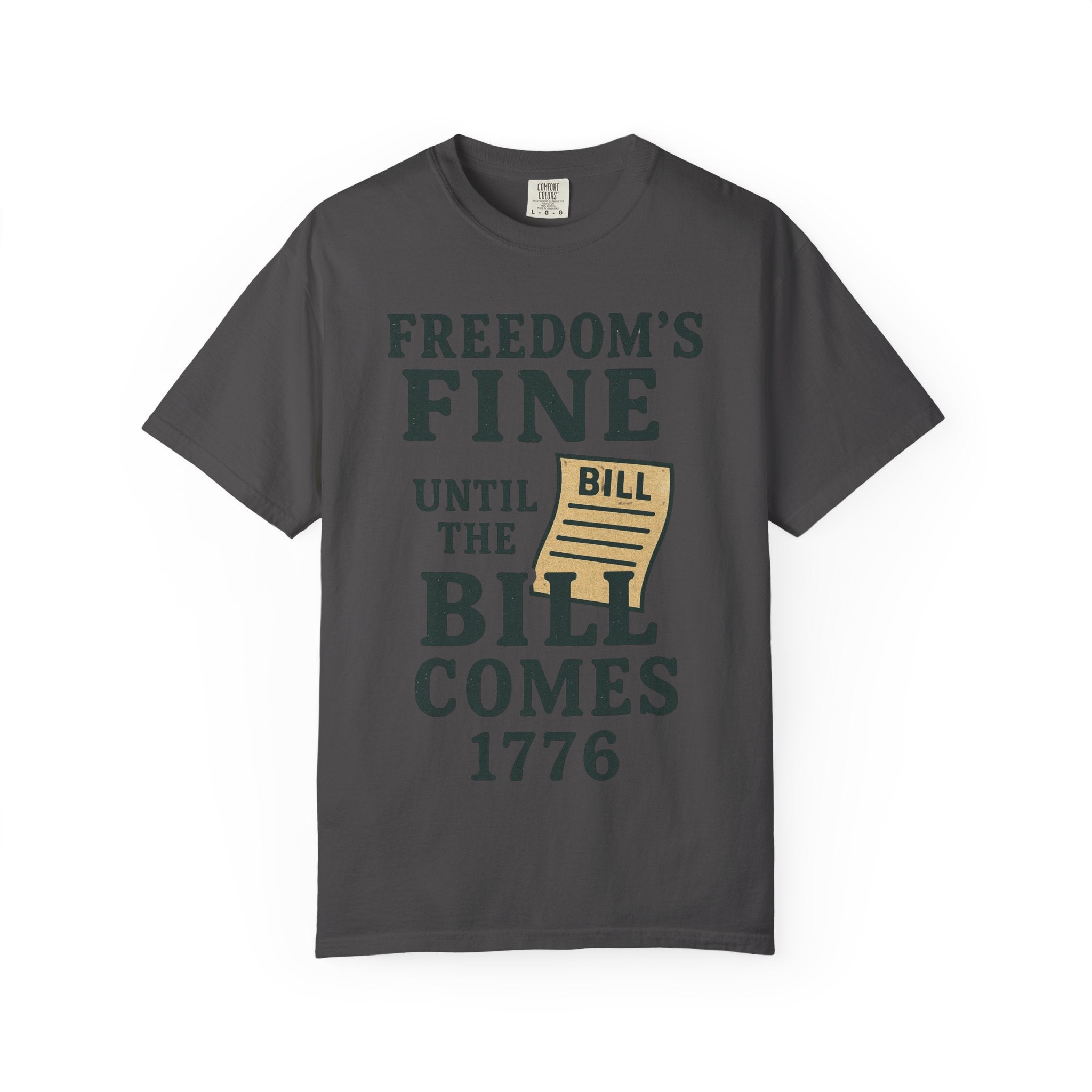 "Freedom’s Fine (Until the Invoice Arrives)" Unisex Garment-Dyed T-shirt