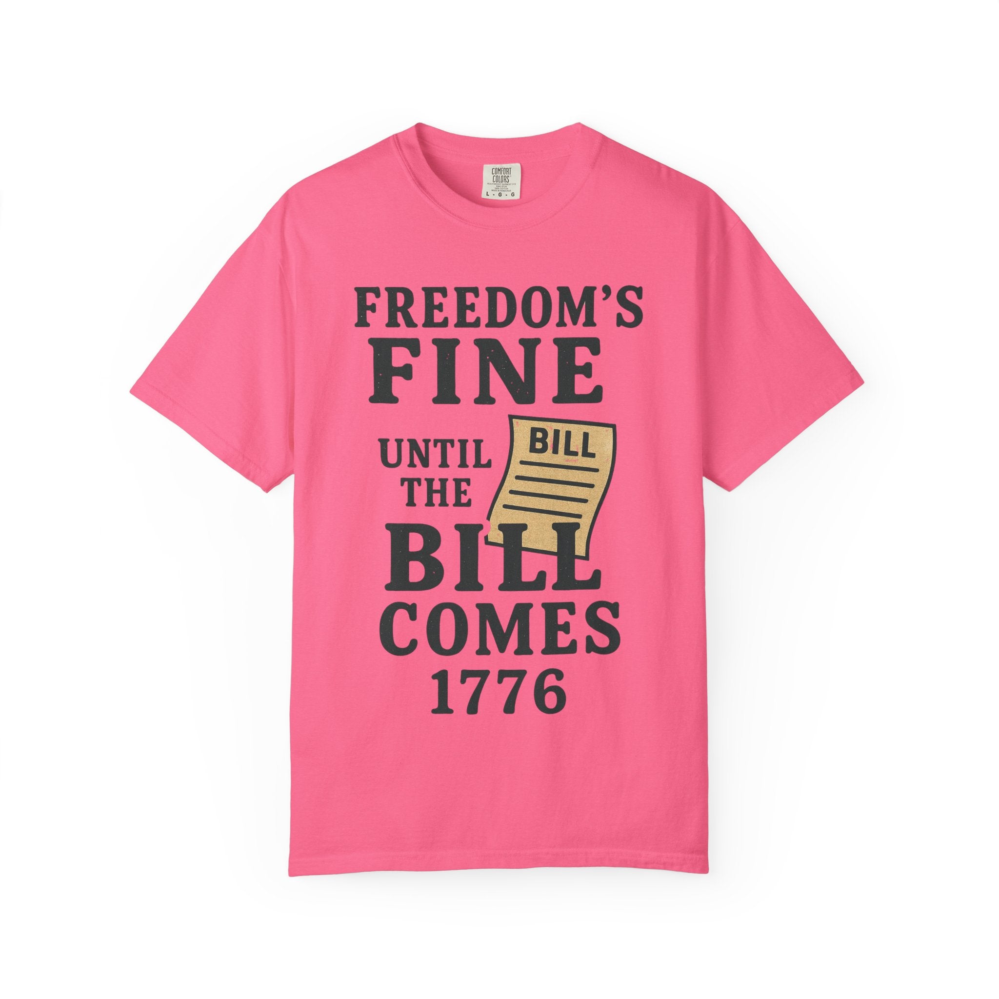 "Freedom’s Fine (Until the Invoice Arrives)" Unisex Garment-Dyed T-shirt