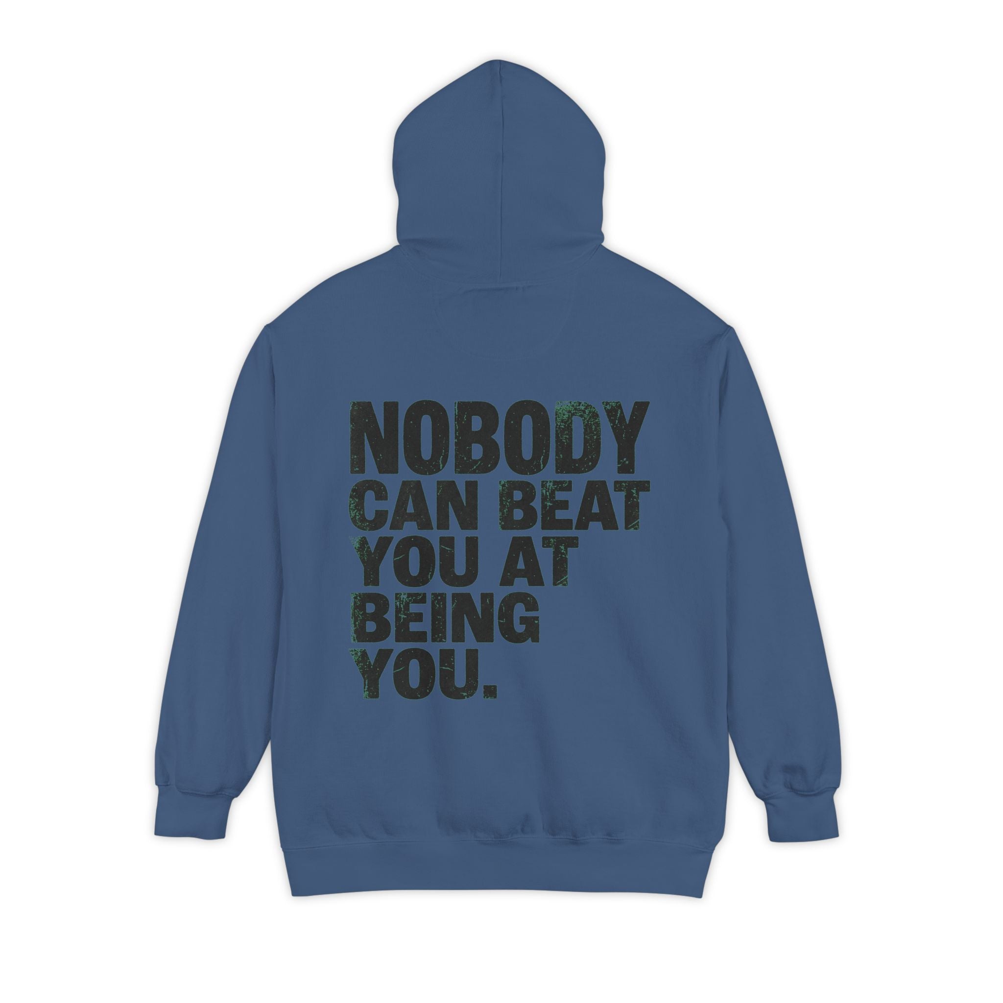 "Nobody Can Beat You At Being You" Garment-Dyed Hoodie