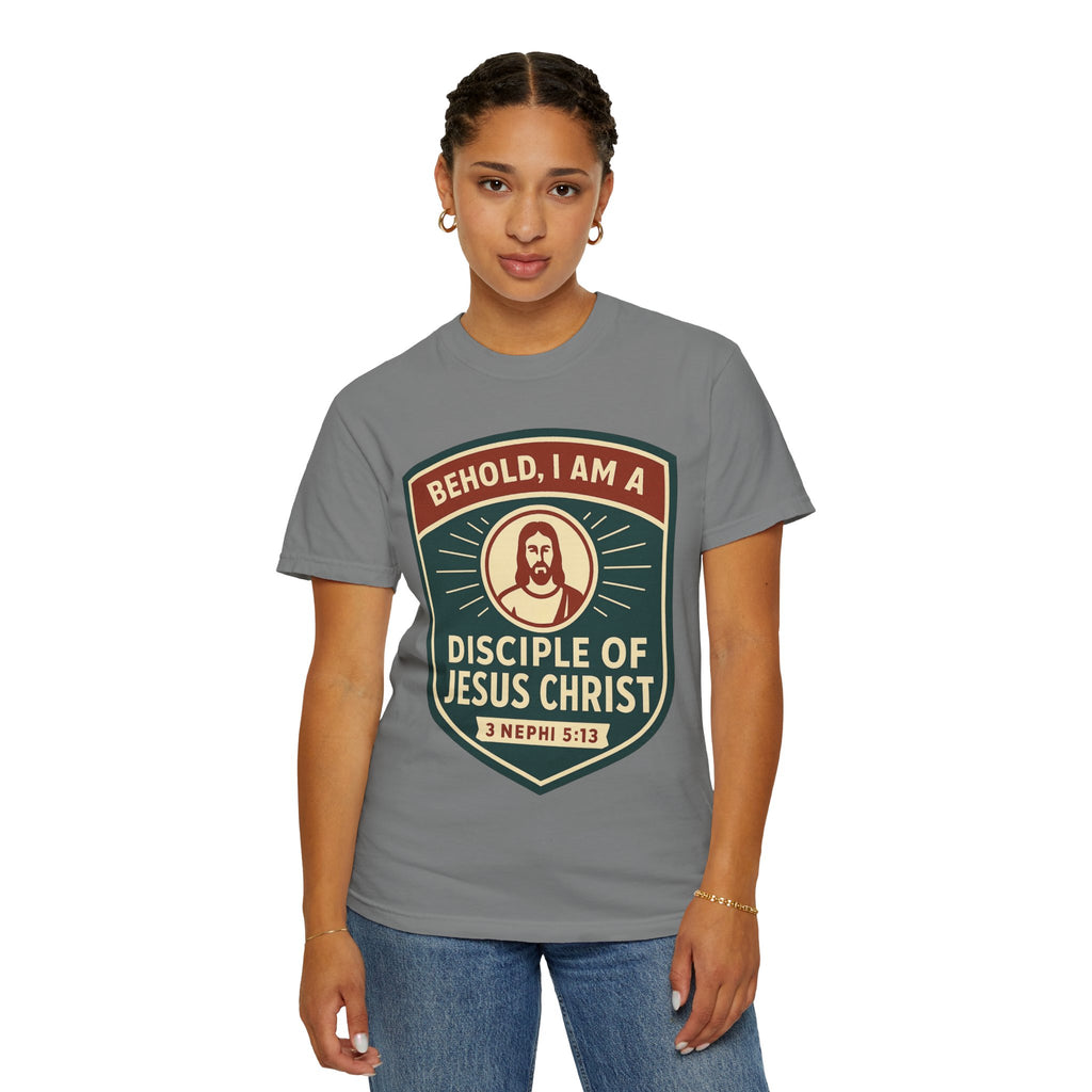 "Behold, I am a Disciple of Jesus Christ" Unisex Garment-Dyed T-shirt