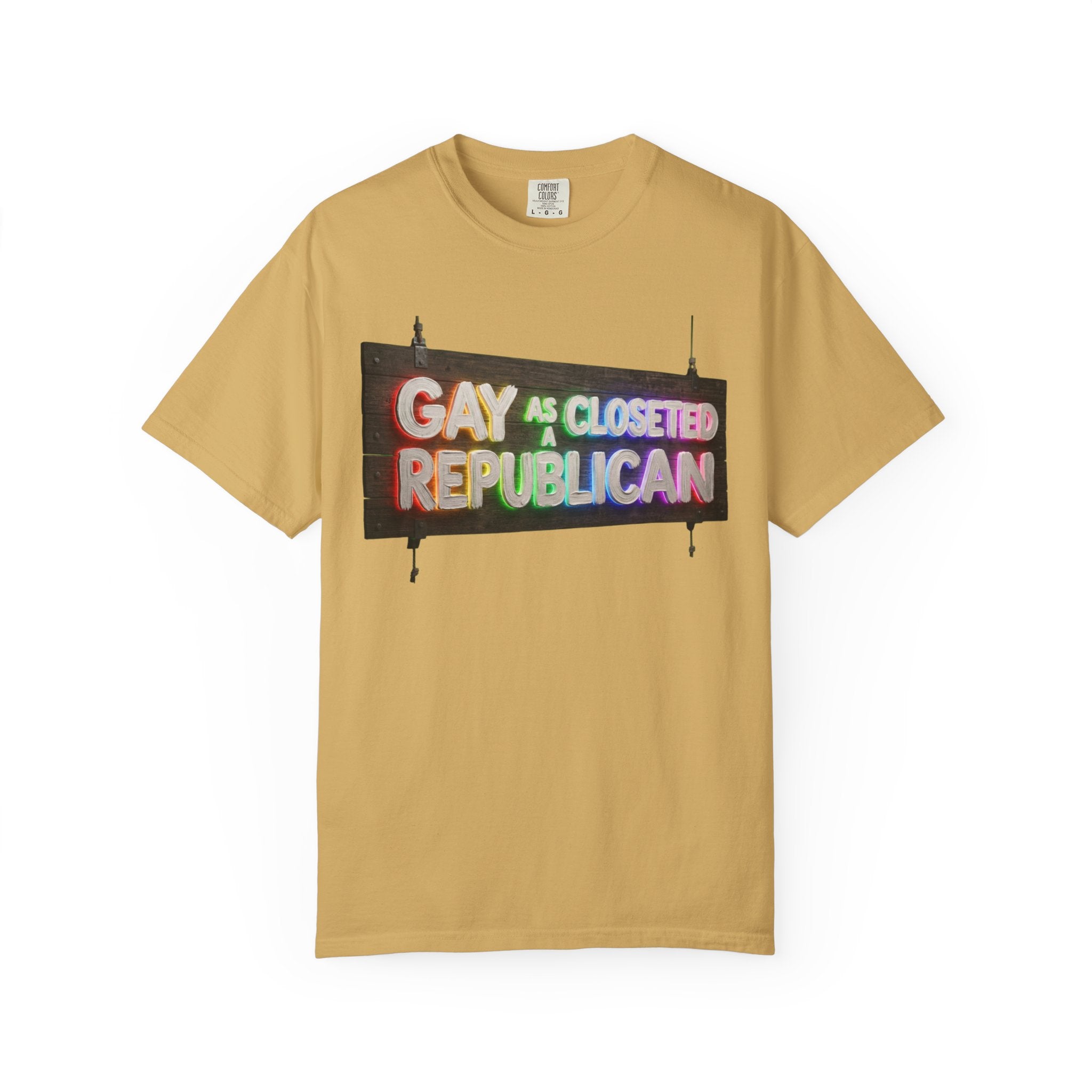 "Gay As a Closeted Republican" Unisex Garment-Dyed Tee