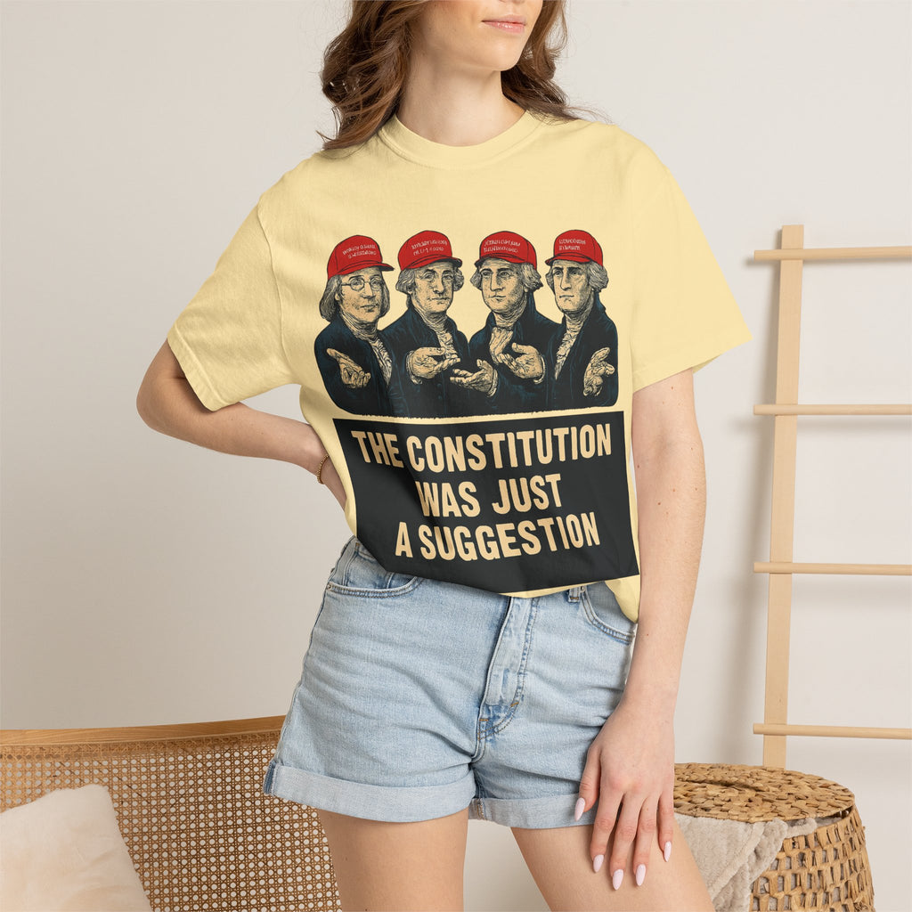 "The Constitution Was Just a Suggestion" Unisex Garment-Dyed T-shirt