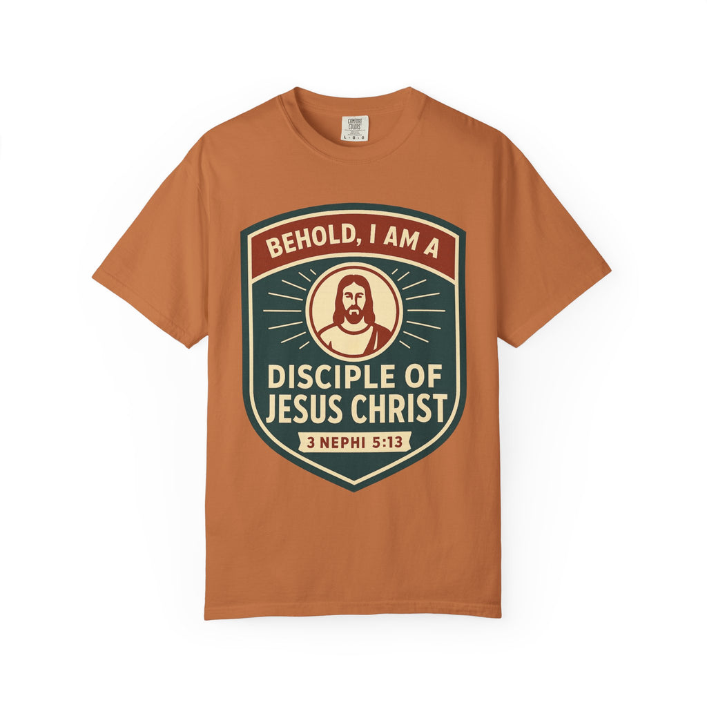 "Behold, I am a Disciple of Jesus Christ" Unisex Garment-Dyed T-shirt