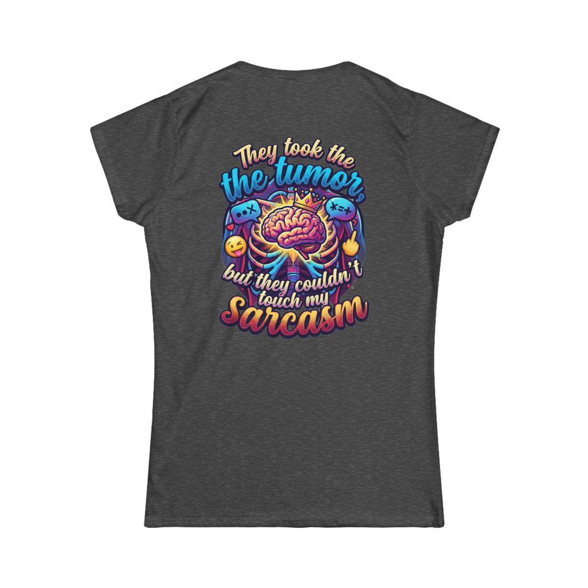 "Took the Tumor But Not My Saracasm" Women's Tee