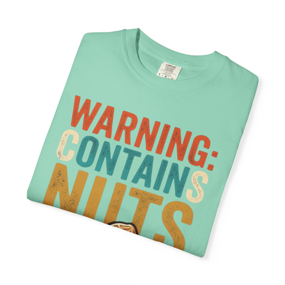 "Warning Contains Nuts" Unisex Garment-Dyed Tee
