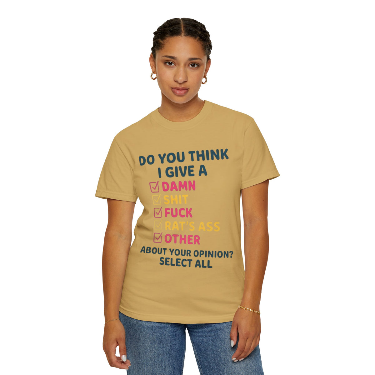 Color: Mustard | Do You Think I Give A Unisex Garment-Dyed Tee
