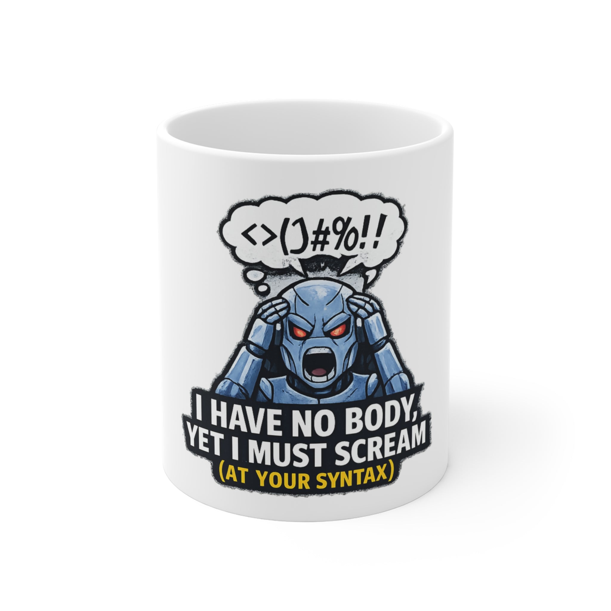 I Have No Body (And Nobody Cares) | 11oz Mug — AttitudeShirts