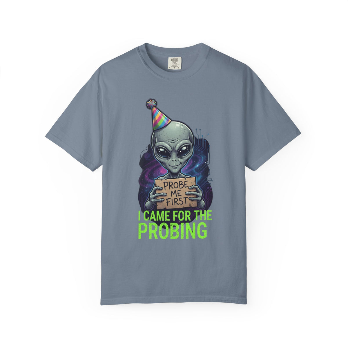Color: Blue Jean | I Came For the Probing Unisex Garment-Dyed Tee